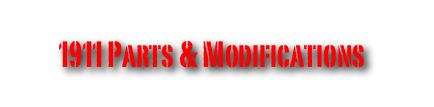 1911 Parts & Modifications