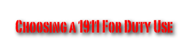 Choosing a 1911 For Duty Use