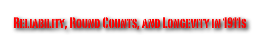 Reliability, Round Counts, and Longevity in 1911s